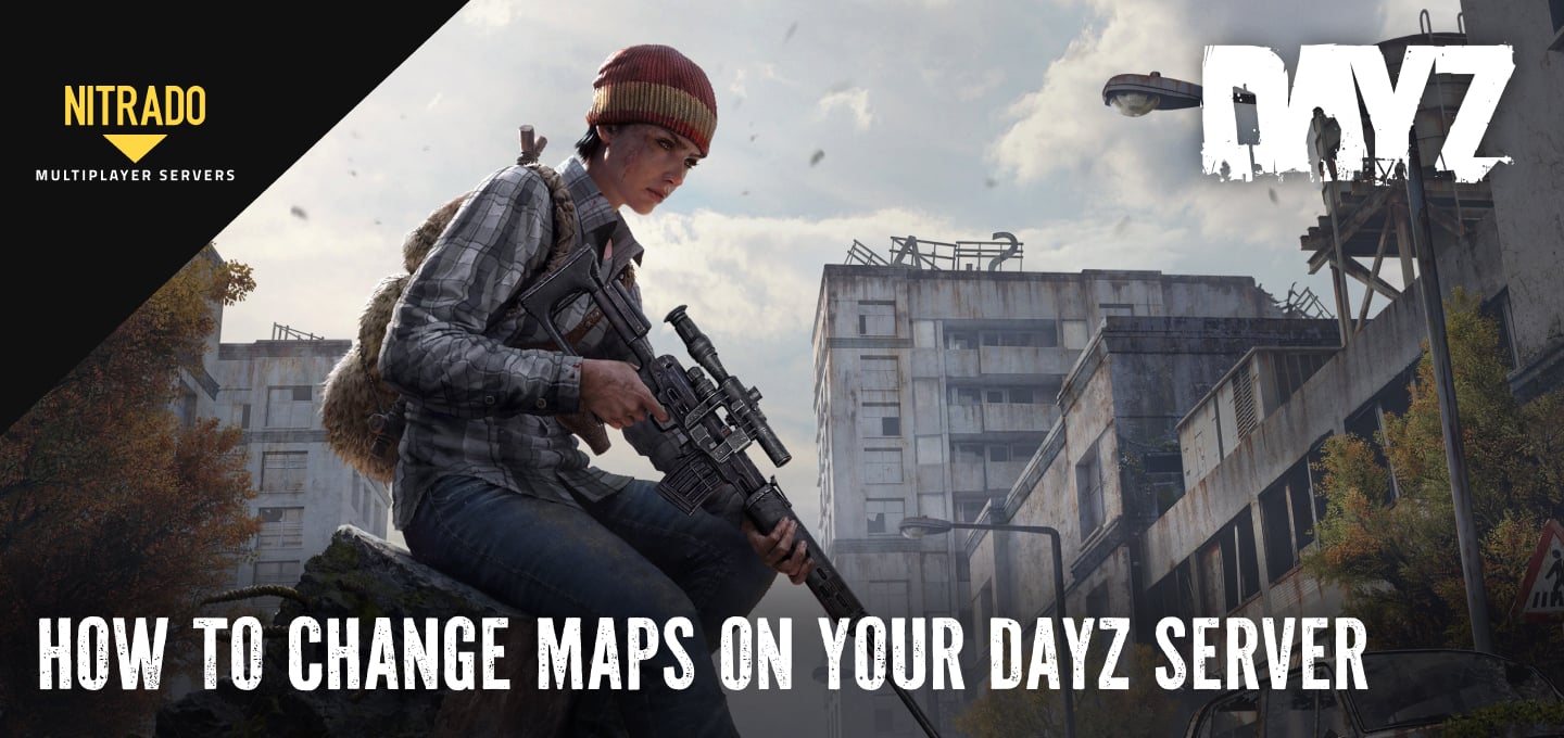Changer de carte sur ton serveur DayZ