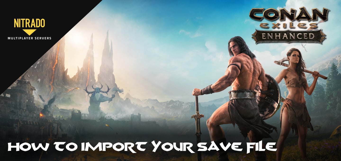 How to Import a Conan Exiles Save to Your Nitrado Server