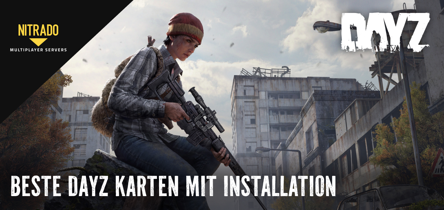 Die Besten DayZ Karten für deinen Server