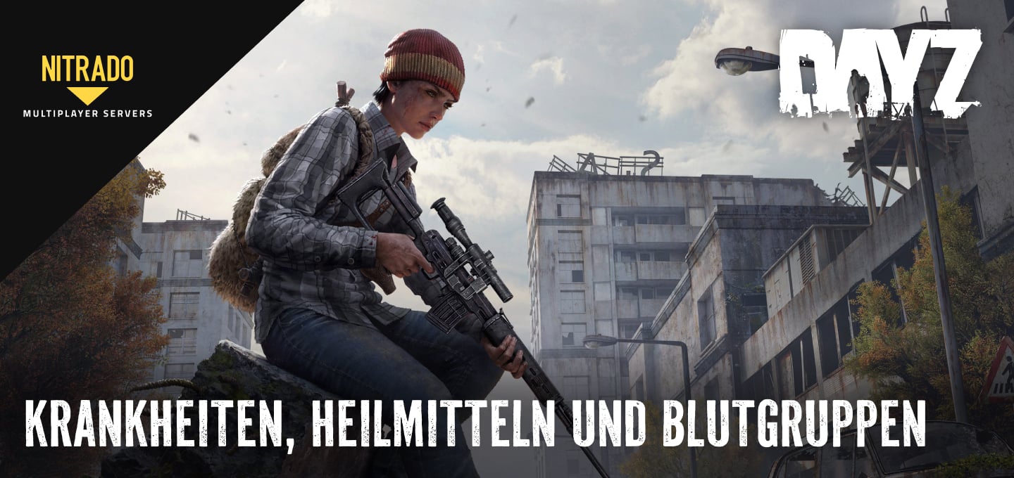 DayZ Krankheiten, Heilmittel & Blutgruppen