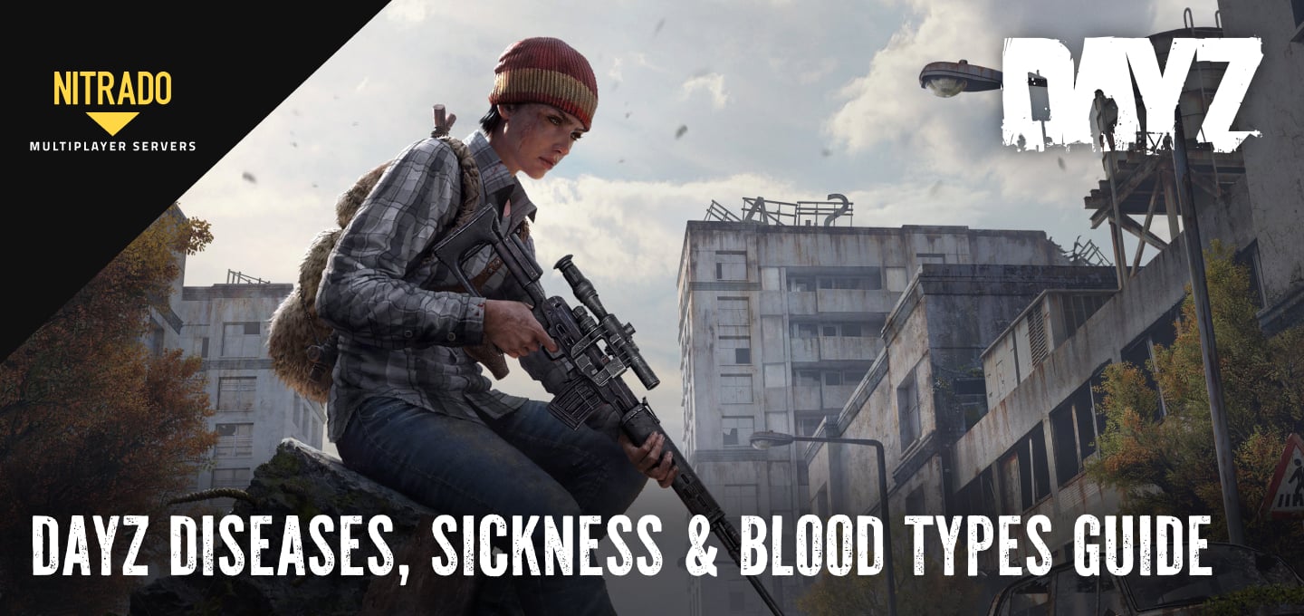 DayZ Diseases, Sickness & Blood Types Guide